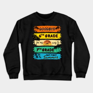 Funny Goodbye 6th Grade Summer Graduation Teacher Crewneck Sweatshirt